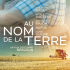 Je suis allé voir « Au Nom De La Terre »